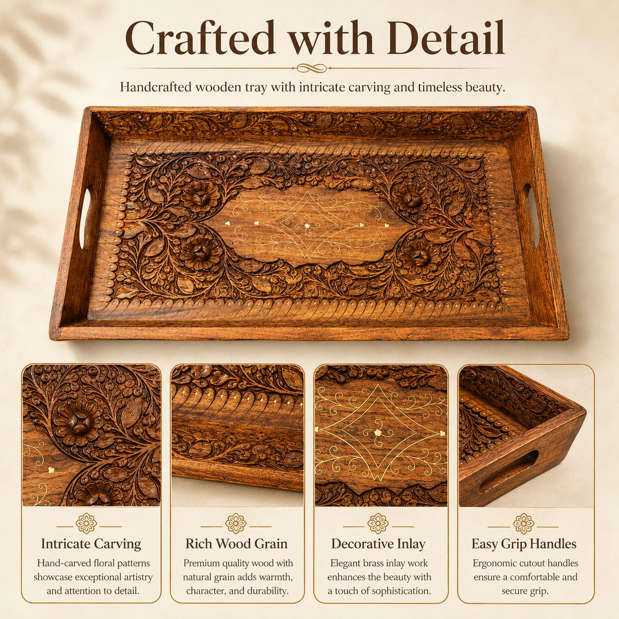 An ornate rectangular wooden tray with cutout handles, featuring intricate floral carvings around the edges and a smooth central panel. The image includes the text 'Crafted with Detail' and four inset close-up panels highlighting the carving, wood grain, decorative inlay, and easy grip handles.